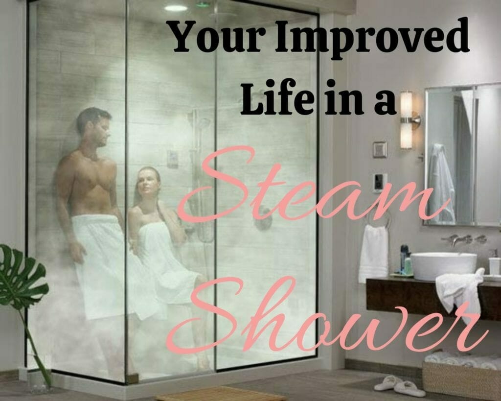 Your Improved Life in a Steam Shower